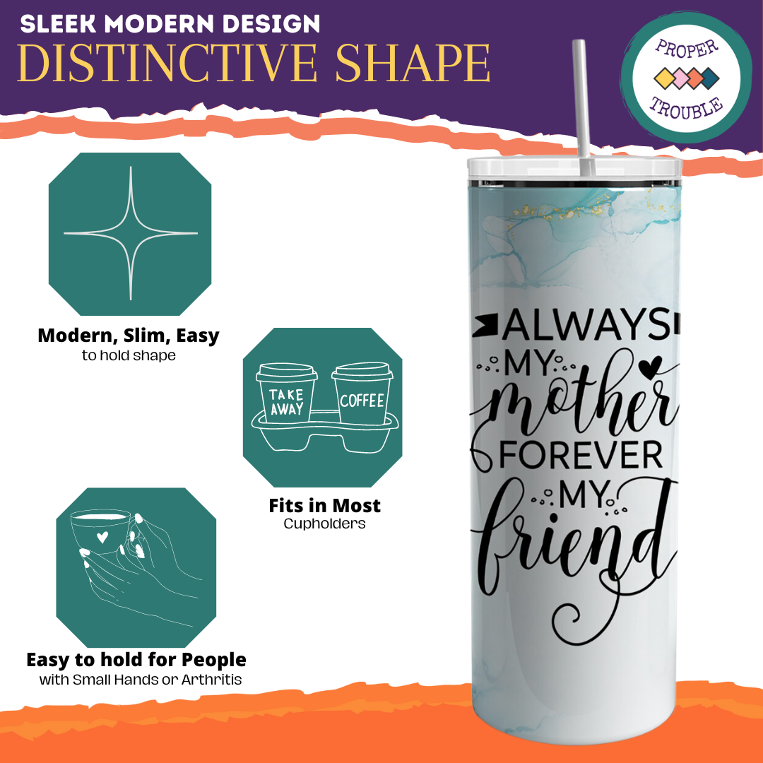 Always My Mother Forever My Friend Travel Mug 20oz Travel Tumbler