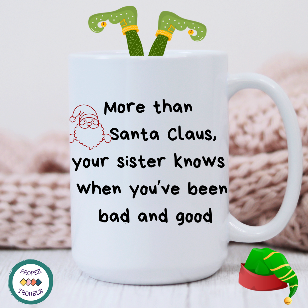 More Than Santa Claus Your Sister Knows When You've Been Bad and Good / Sweet but Twisted #candycane Coffee / Tea Mug