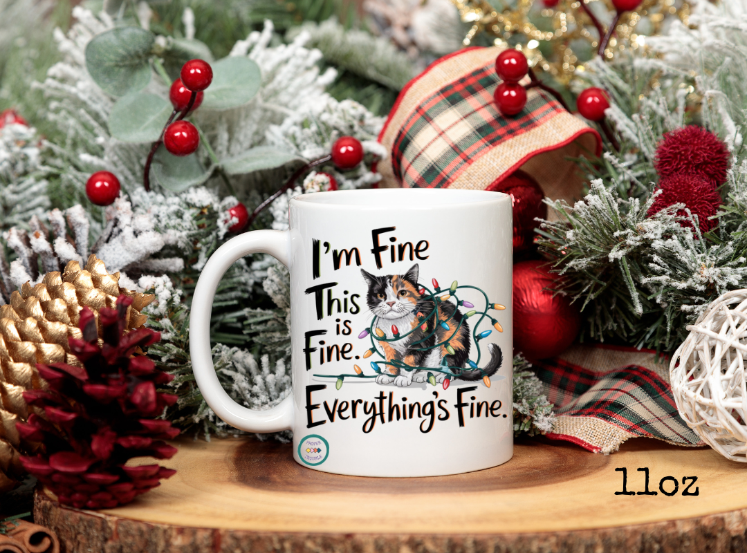 Christmas Mug - Cat Lover Gift -I'm Fine. This is Fine. Everything is Fine.  It's That Time of Year Again