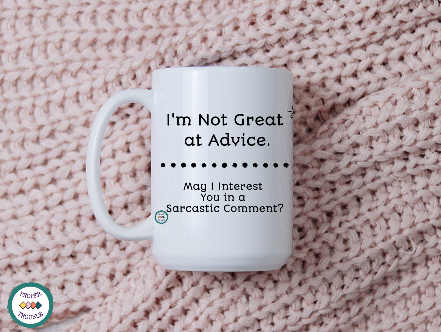 I'm not great at advice May I interest you in a  sarcastic comment 15 oz mug in tea gift set