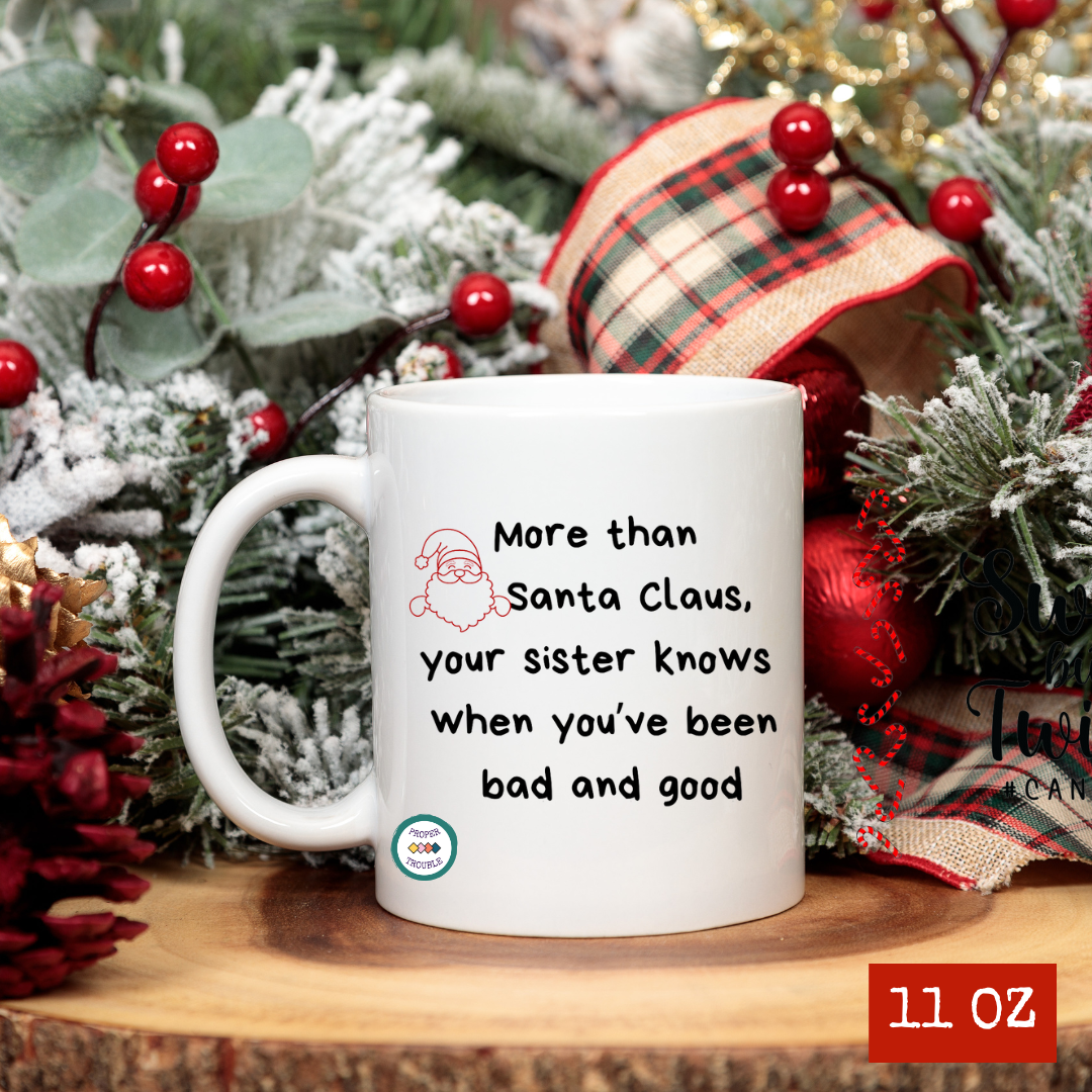 More Than Santa Claus Your Sister Knows When You've Been Bad and Good / Sweet but Twisted #candycane  Coffee / Tea Mug