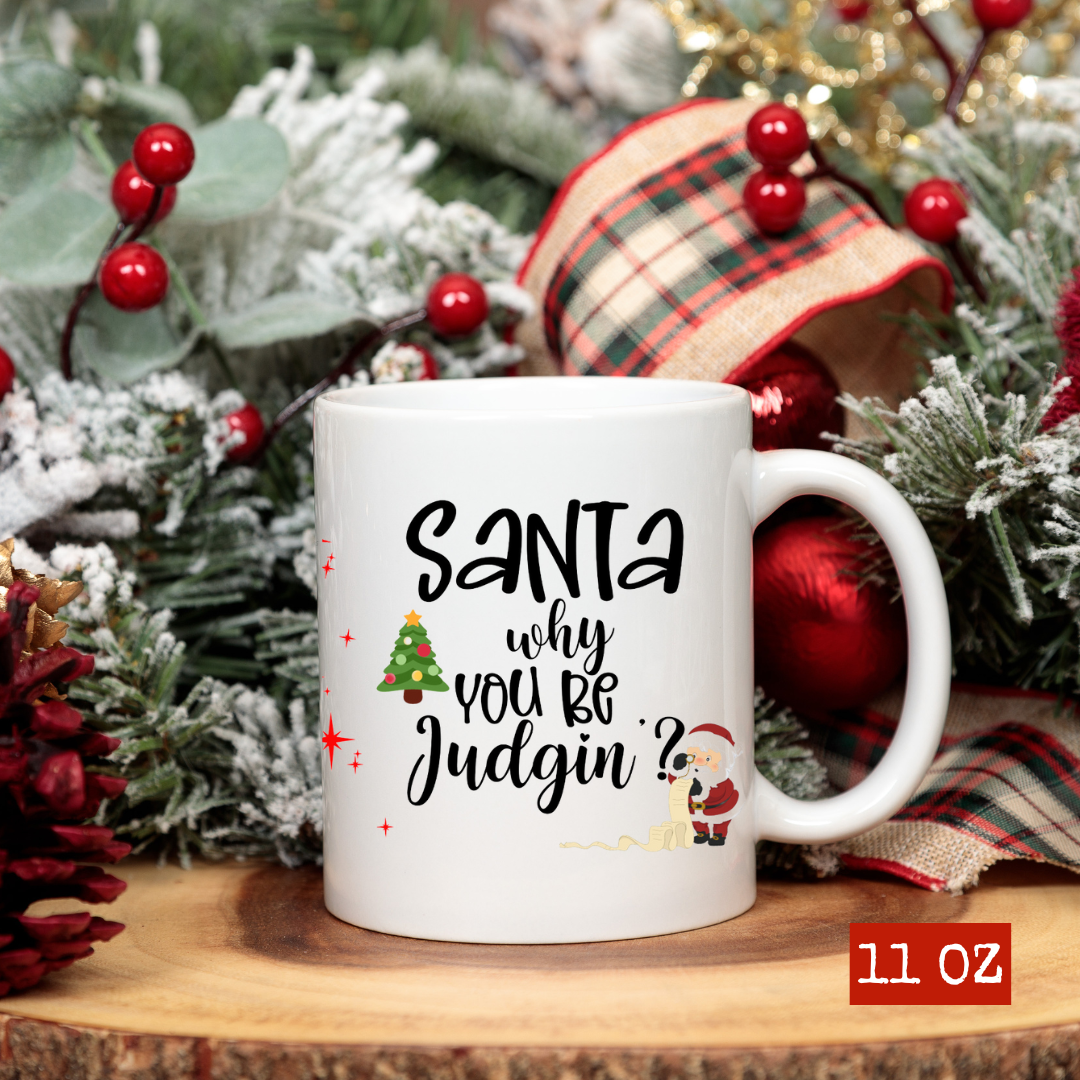 On The Naughty List And I Regret Nothing/ Santa Why You Be Judgin? Coffee / Tea Mug