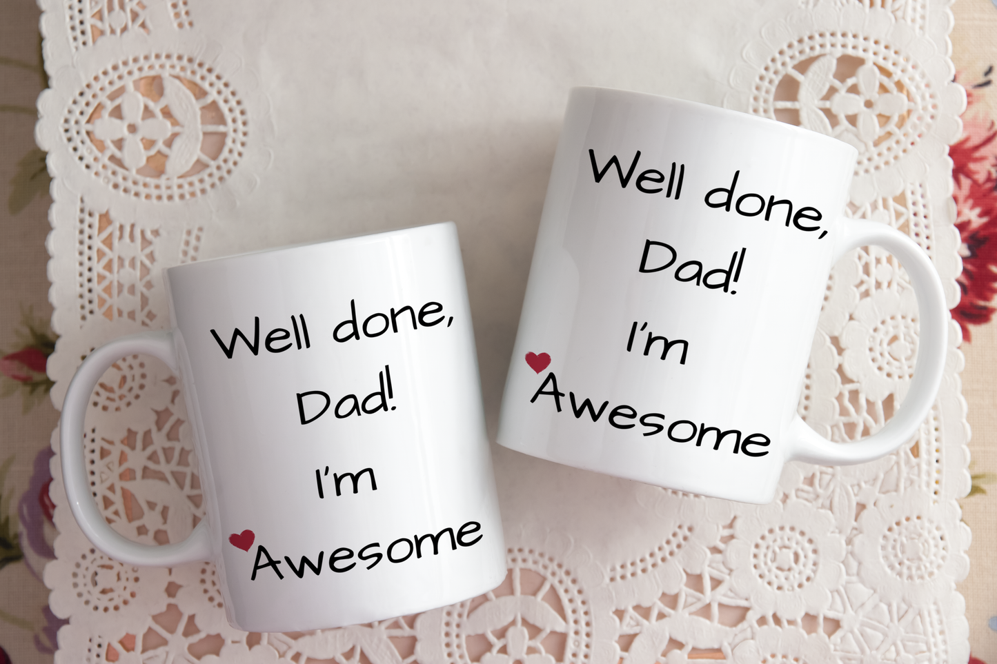 Well Done Dad!  I'm Awesome! Coffee / Tea Mug