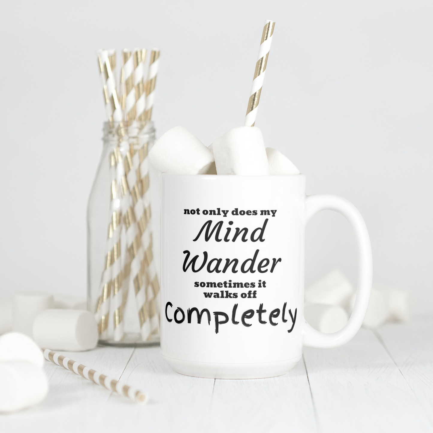 Not only Does my Mind Wander Sometimes it walks off Completely coffee / tea mug