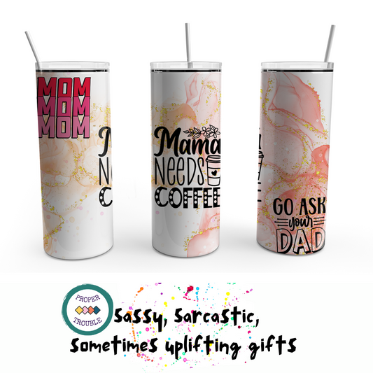 Mama Needs Coffee Travel Mug 20oz Travel Tumbler